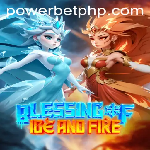 Exploring the World of BlessingofIceandFire with PowerBet